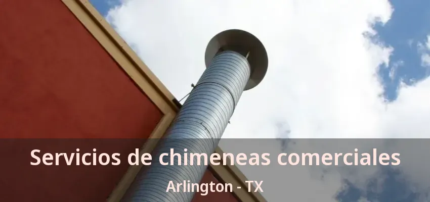 Servicios de chimeneas comerciales Arlington - TX Servicios de chimeneas comerciales Arlington - TX