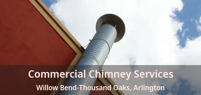 Commercial Chimney Services Willow Bend-Thousand Oaks, Arlington - TX