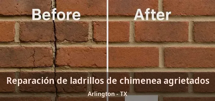 Reparación de ladrillos de chimenea agrietados Arlington - TX