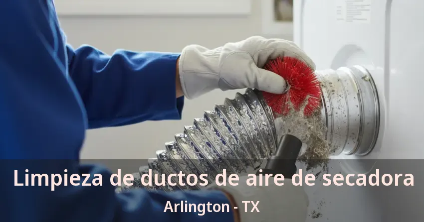 Limpieza de ductos de aire de secadora Arlington - TX