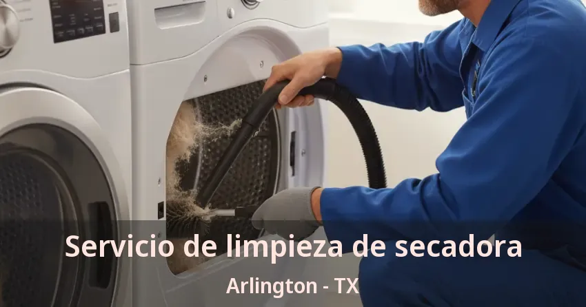 Servicio de limpieza de secadora Arlington - TX Servicio de limpieza de secadora Arlington - TX