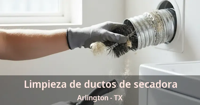 Limpieza de ductos de secadora Arlington - TX Limpieza de ductos de secadora Arlington - TX