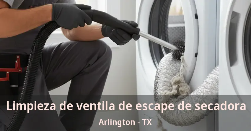 Limpieza de ventila de escape de secadora Arlington - TX