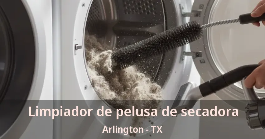 Limpiador de pelusa de secadora Arlington - TX Limpiador de pelusa de secadora Arlington - TX