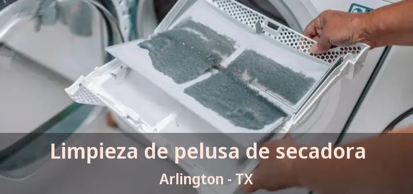 Limpieza de pelusa de secadora Arlington - TX Limpieza de pelusa de secadora Arlington - TX