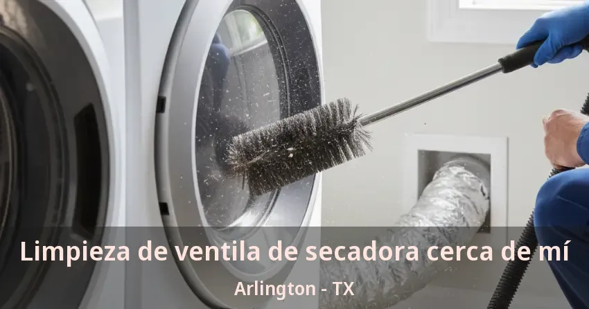 Limpieza de ventila de secadora cerca de mí Arlington - TX Limpieza de ventila de secadora cerca de mí Arlington - TX