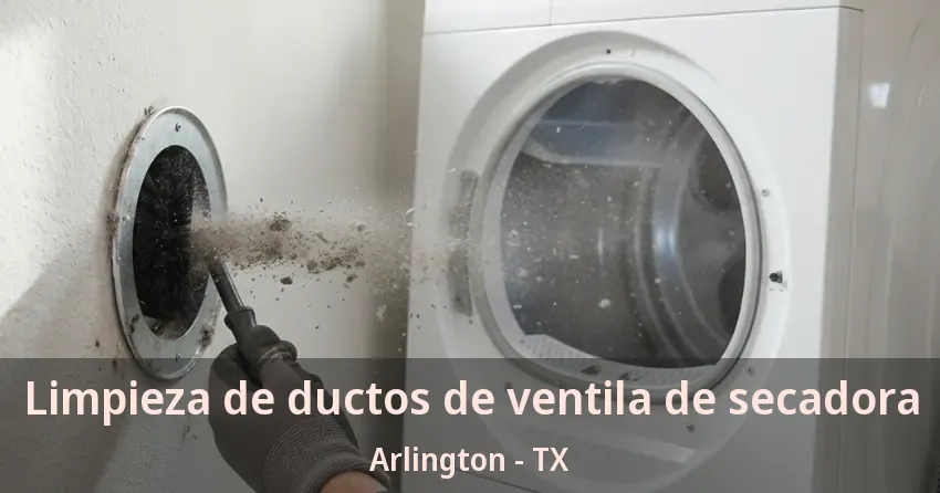 Limpieza de ductos de ventila de secadora Arlington - TX