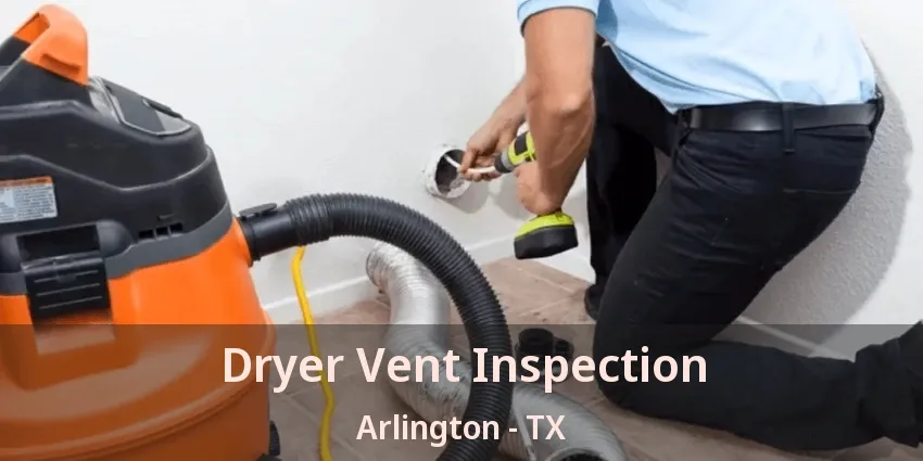 Dryer Vent Inspection Arlington - TX