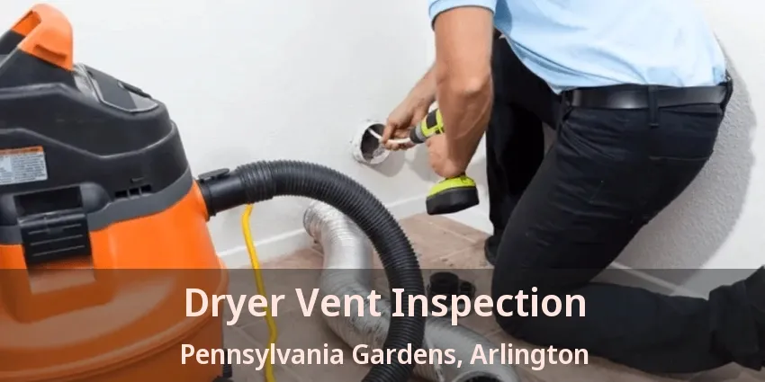 Dryer Vent Inspection Pennsylvania Gardens, Arlington - TX