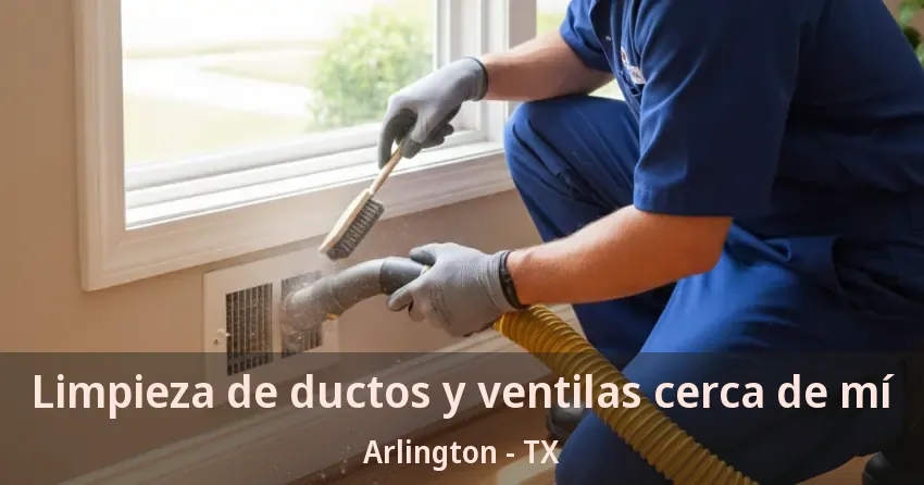 Limpieza de ductos y ventilas cerca de mí Arlington - TX Limpieza de ductos y ventilas cerca de mí Arlington - TX