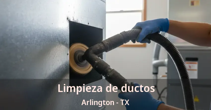 Limpieza de ductos Arlington - TX