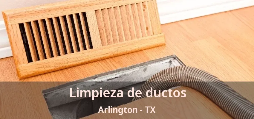 Limpieza de ductos Arlington - TX