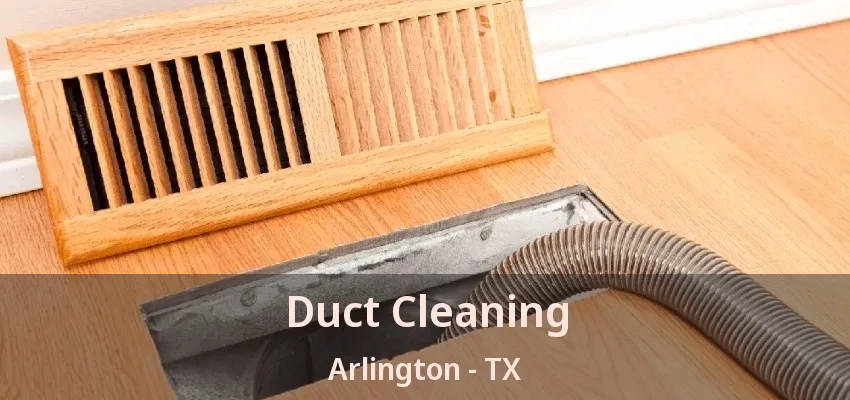 Duct Cleaning Arlington - TX
