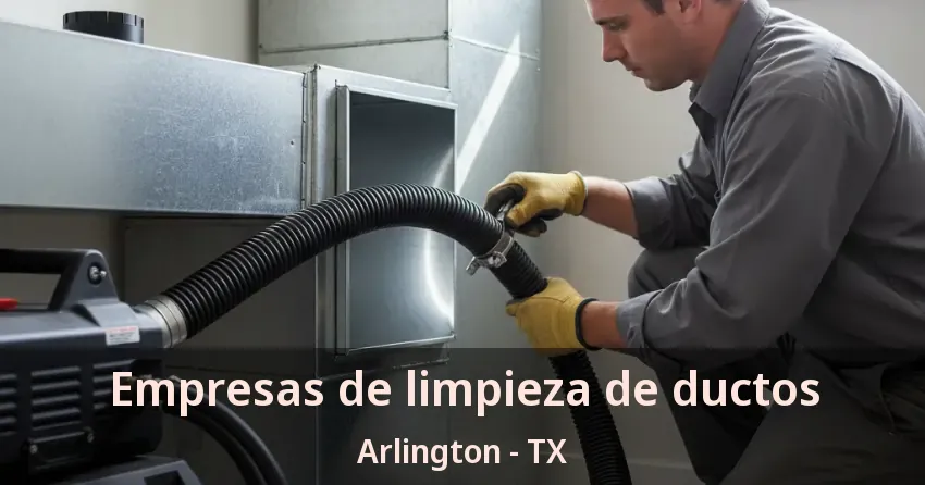 Empresas de limpieza de ductos Arlington - TX