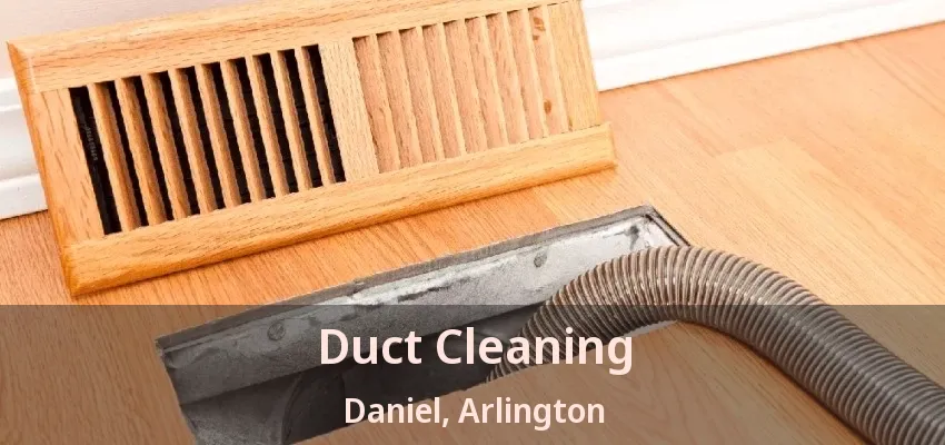 Duct Cleaning Daniel, Arlington - TX