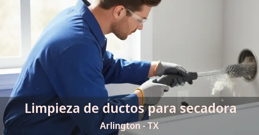 Limpieza de ductos para secadora Arlington - TX Limpieza de ductos para secadora Arlington - TX