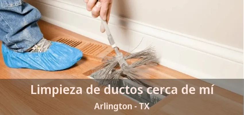 Limpieza de ductos cerca de mí Arlington - TX