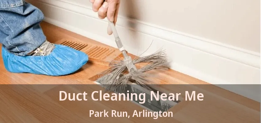Duct Cleaning Near Me Park Run, Arlington - TX