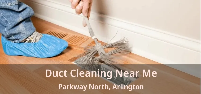 Duct Cleaning Near Me Parkway North, Arlington - TX
