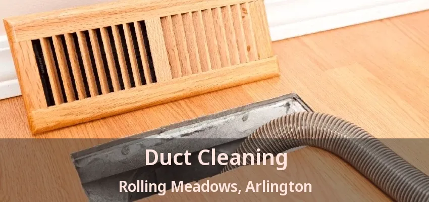 Duct Cleaning Rolling Meadows, Arlington - TX