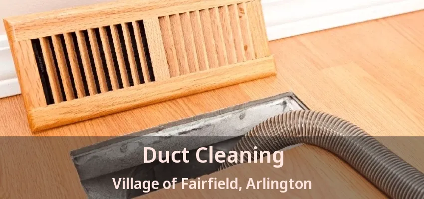 Duct Cleaning Village of Fairfield, Arlington - TX