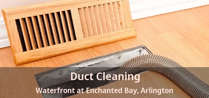 Duct Cleaning Waterfront at Enchanted Bay, Arlington - TX