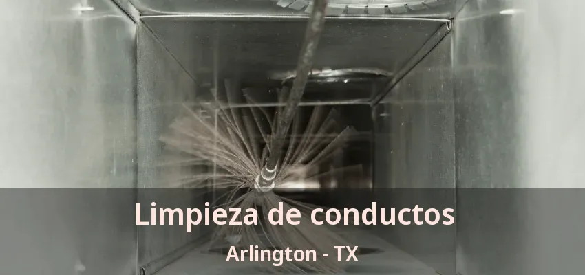 Limpieza de conductos Arlington - TX