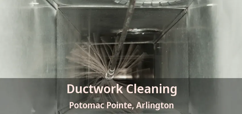 Ductwork Cleaning Potomac Pointe, Arlington - TX