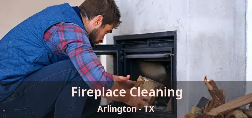 Fireplace Cleaning Arlington - TX