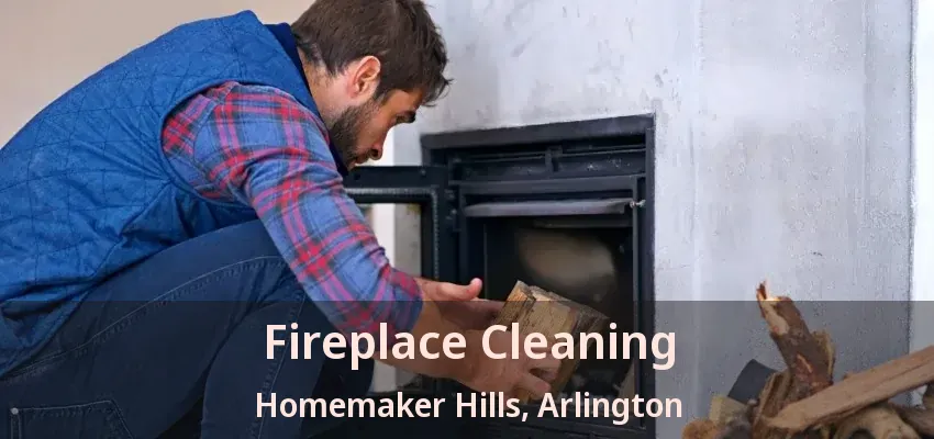 Fireplace Cleaning Homemaker Hills, Arlington - TX