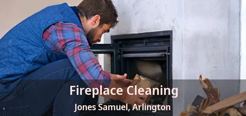 Fireplace Cleaning Jones Samuel, Arlington - TX