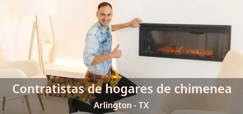 Contratistas de hogares de chimenea Arlington - TX