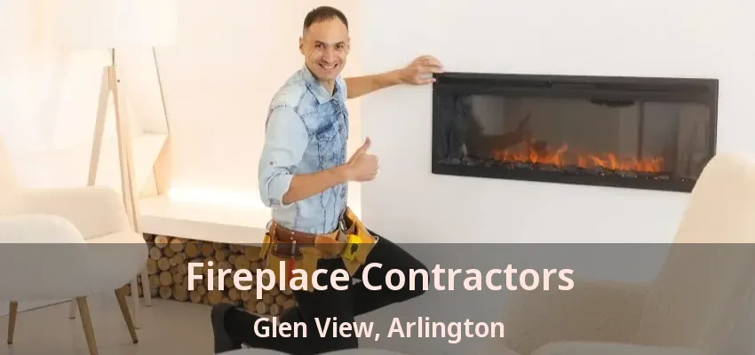 Fireplace Contractors Glen View, Arlington - TX