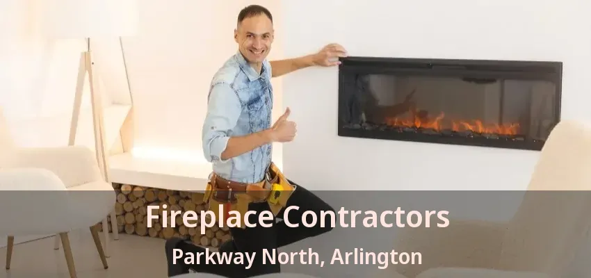 Fireplace Contractors Parkway North, Arlington - TX