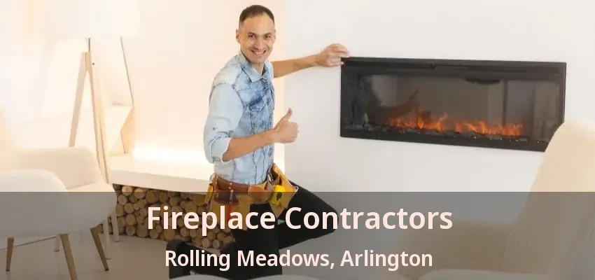 Fireplace Contractors Rolling Meadows, Arlington - TX