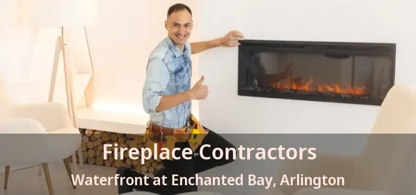 Fireplace Contractors Waterfront at Enchanted Bay, Arlington - TX
