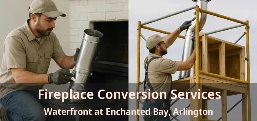 Fireplace Conversion Services Waterfront at Enchanted Bay, Arlington - TX