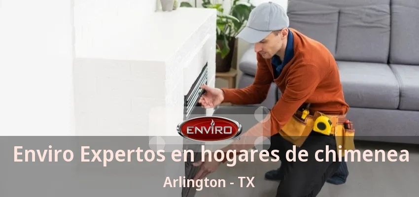 Enviro Expertos en hogares de chimenea Arlington - TX