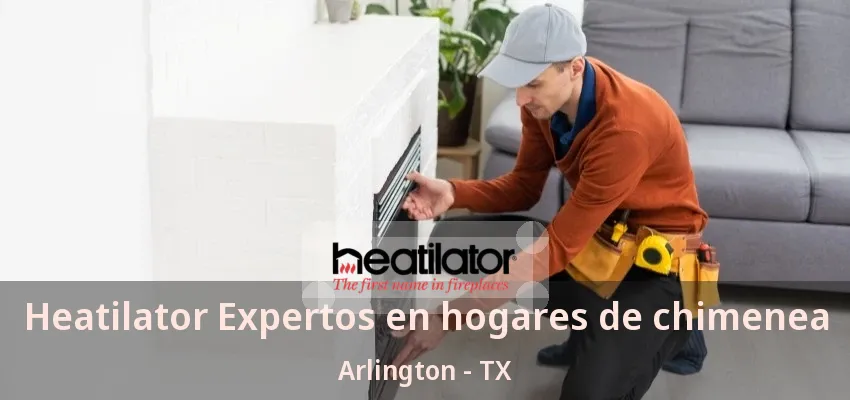 Heatilator Expertos en hogares de chimenea Arlington - TX