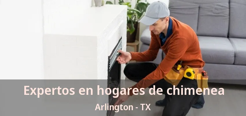 Expertos en hogares de chimenea Arlington - TX