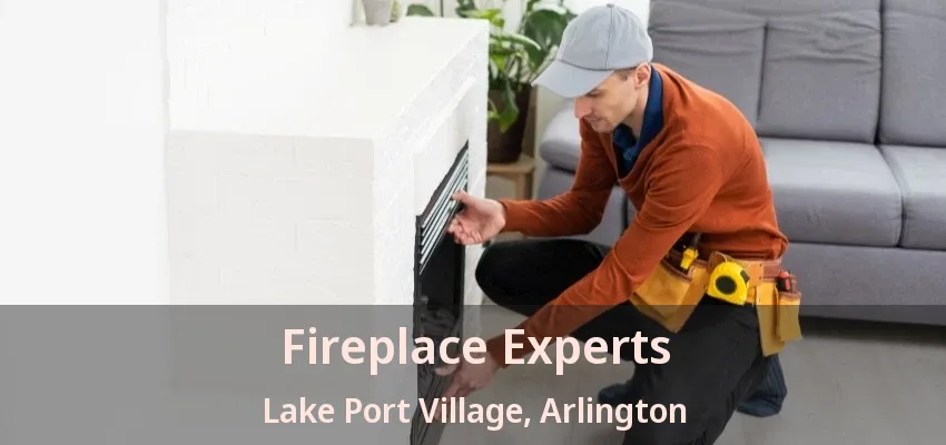 Fireplace Experts Lake Port Village, Arlington - TX