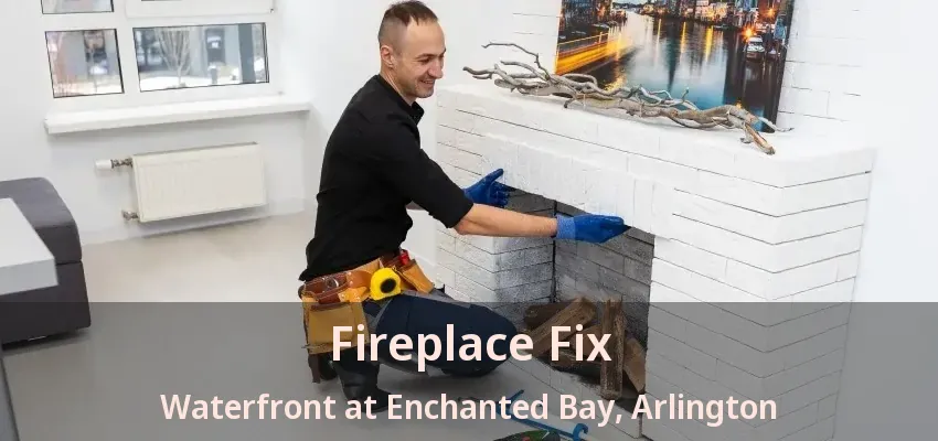 Fireplace Fix Waterfront at Enchanted Bay, Arlington - TX