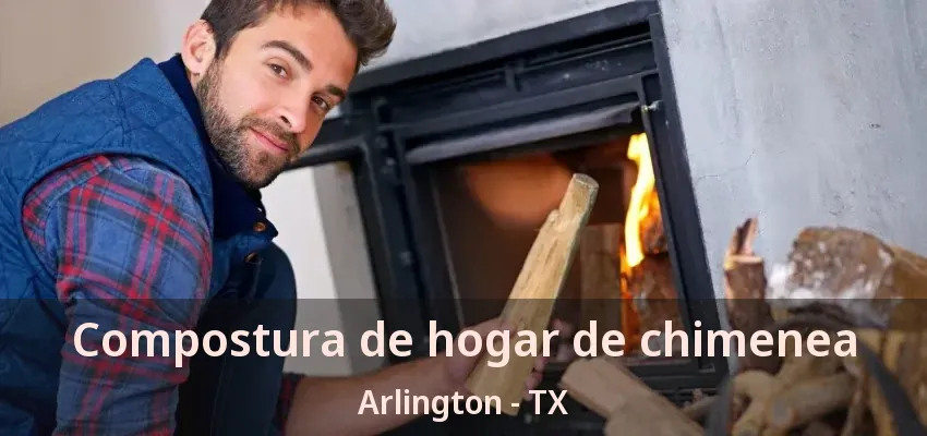 Compostura de hogar de chimenea Arlington - TX