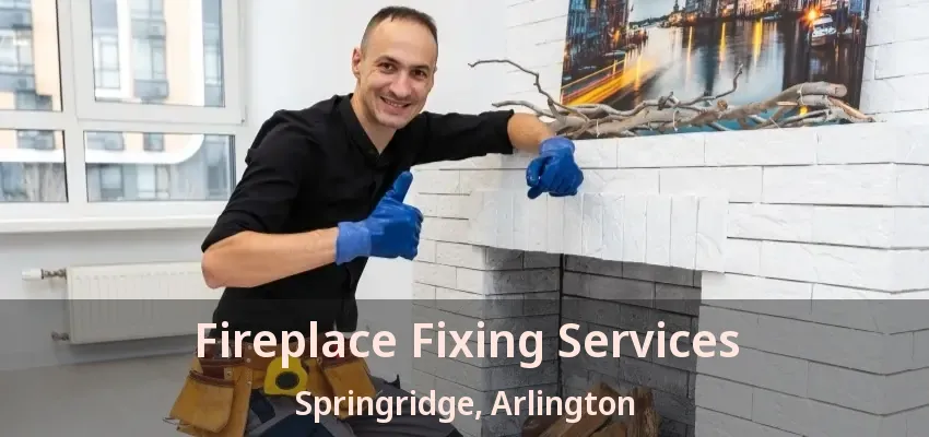 Fireplace Fixing Services Springridge, Arlington - TX