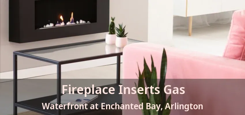 Fireplace Inserts Gas Waterfront at Enchanted Bay, Arlington - TX