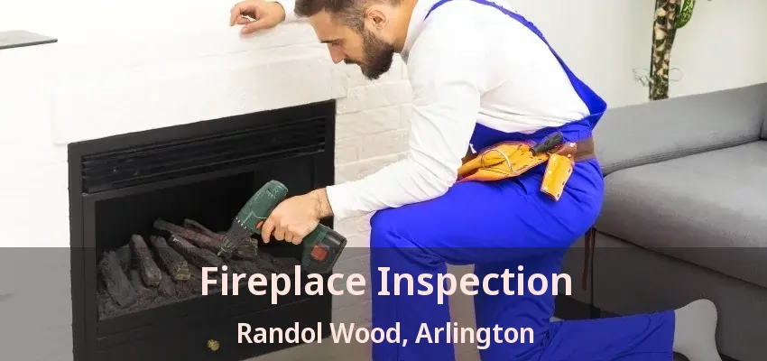 Fireplace Inspection Randol Wood, Arlington - TX