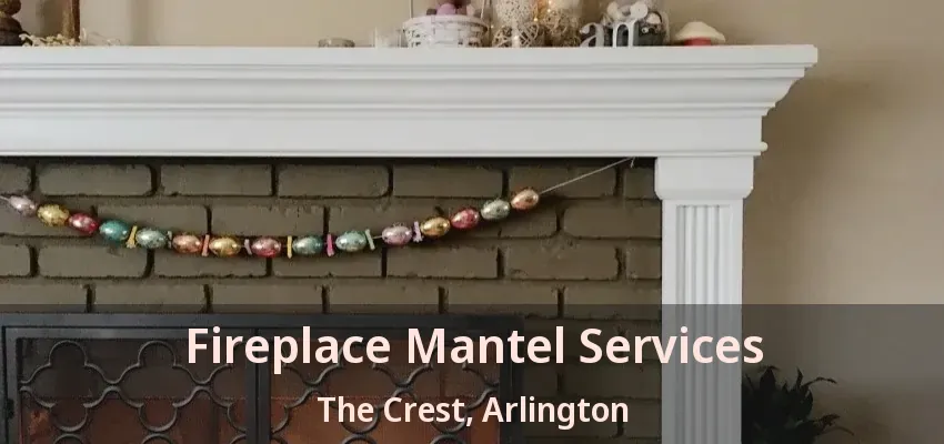 Fireplace Mantel Services The Crest, Arlington - TX