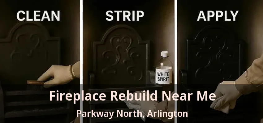 Fireplace Rebuild Near Me Parkway North, Arlington - TX