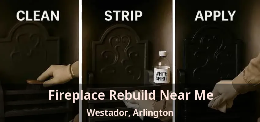 Fireplace Rebuild Near Me Westador, Arlington - TX