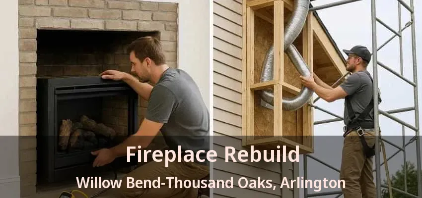 Fireplace Rebuild Willow Bend-Thousand Oaks, Arlington - TX